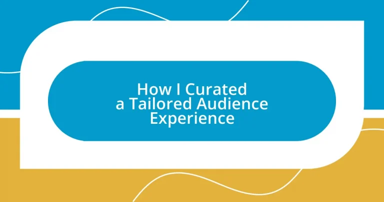 How I Curated a Tailored Audience Experience