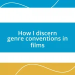 How I discern genre conventions in films