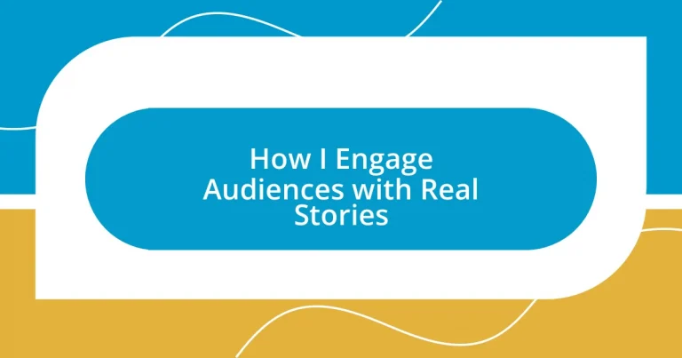 How I Engage Audiences with Real Stories