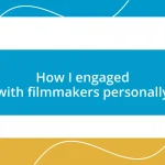 How I engaged with filmmakers personally