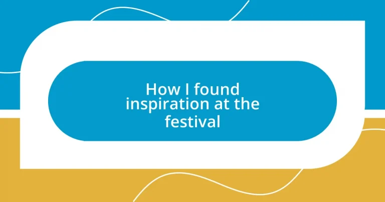 How I found inspiration at the festival