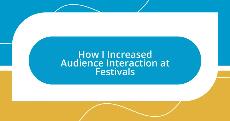 How I Increased Audience Interaction at Festivals