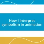 How I interpret symbolism in animation