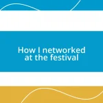 How I networked at the festival