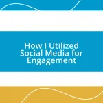 How I Utilized Social Media for Engagement