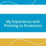 My Experience with Pitching to Producers