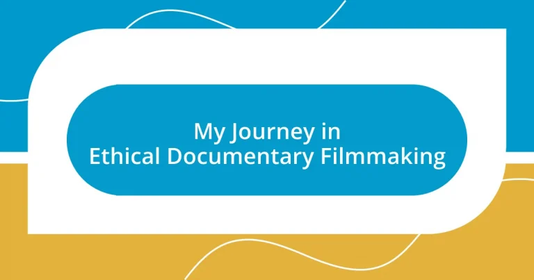 My Journey in Ethical Documentary Filmmaking