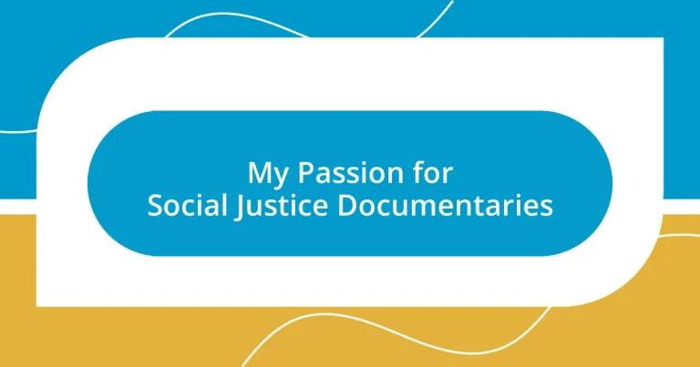 My Passion for Social Justice Documentaries