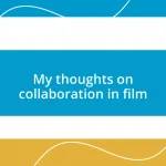 My thoughts on collaboration in film