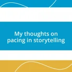 My thoughts on pacing in storytelling