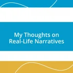 My Thoughts on Real-Life Narratives