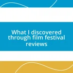 What I discovered through film festival reviews