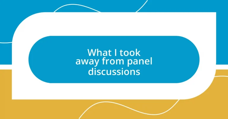 What I took away from panel discussions