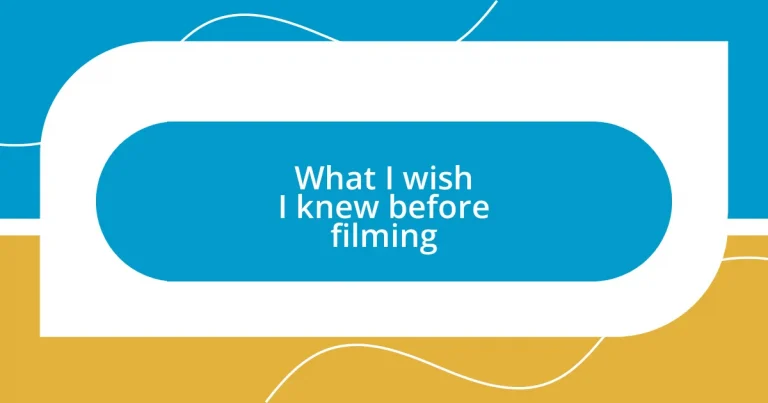 What I wish I knew before filming