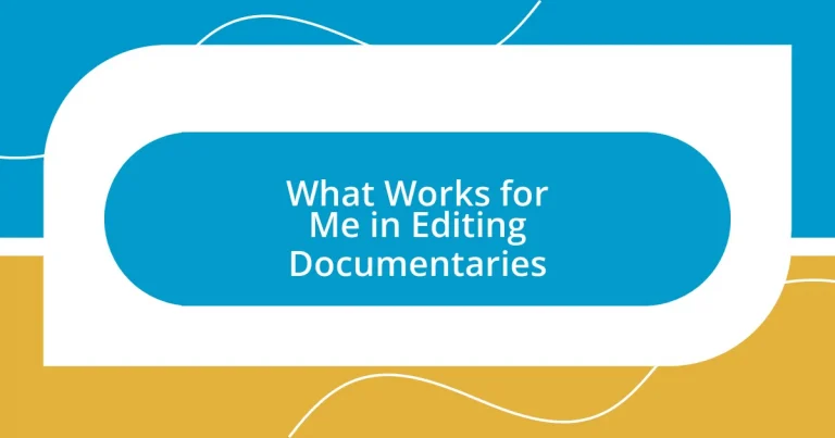 What Works for Me in Editing Documentaries