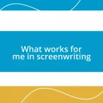 What works for me in screenwriting