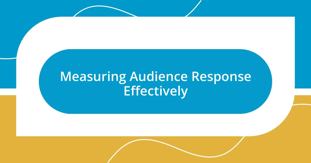 Measuring Audience Response Effectively