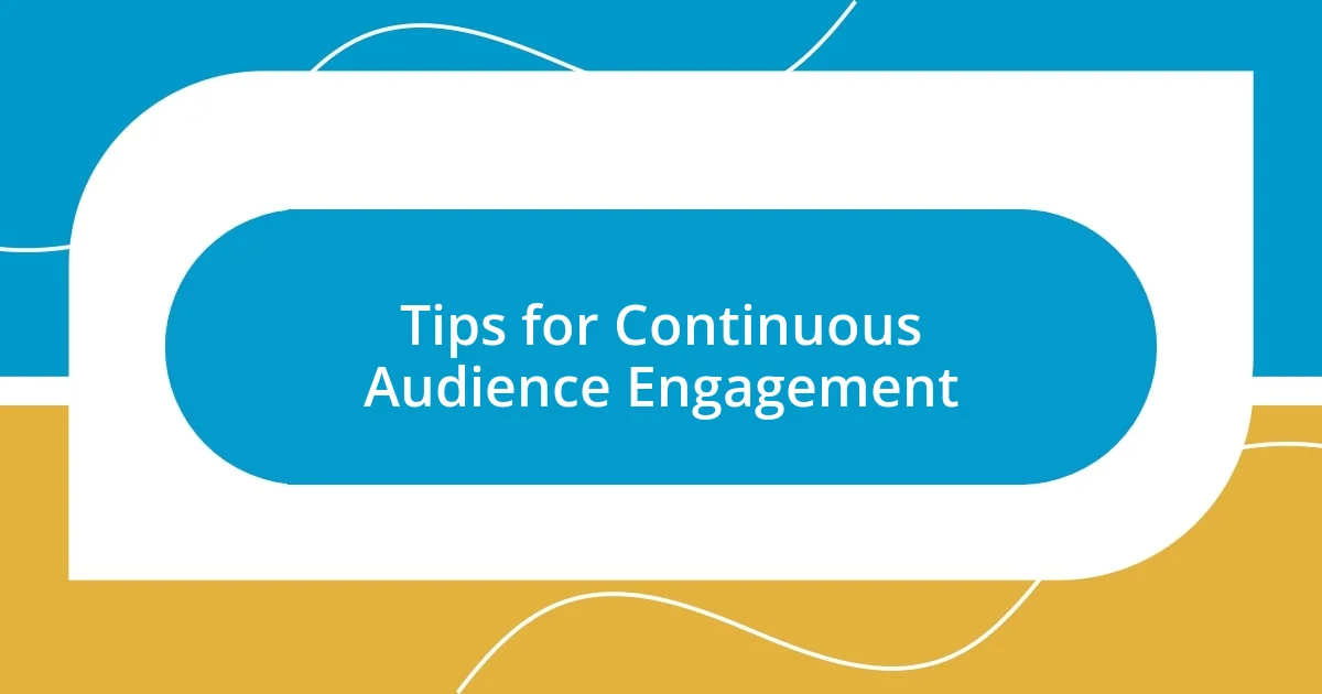 Tips for Continuous Audience Engagement