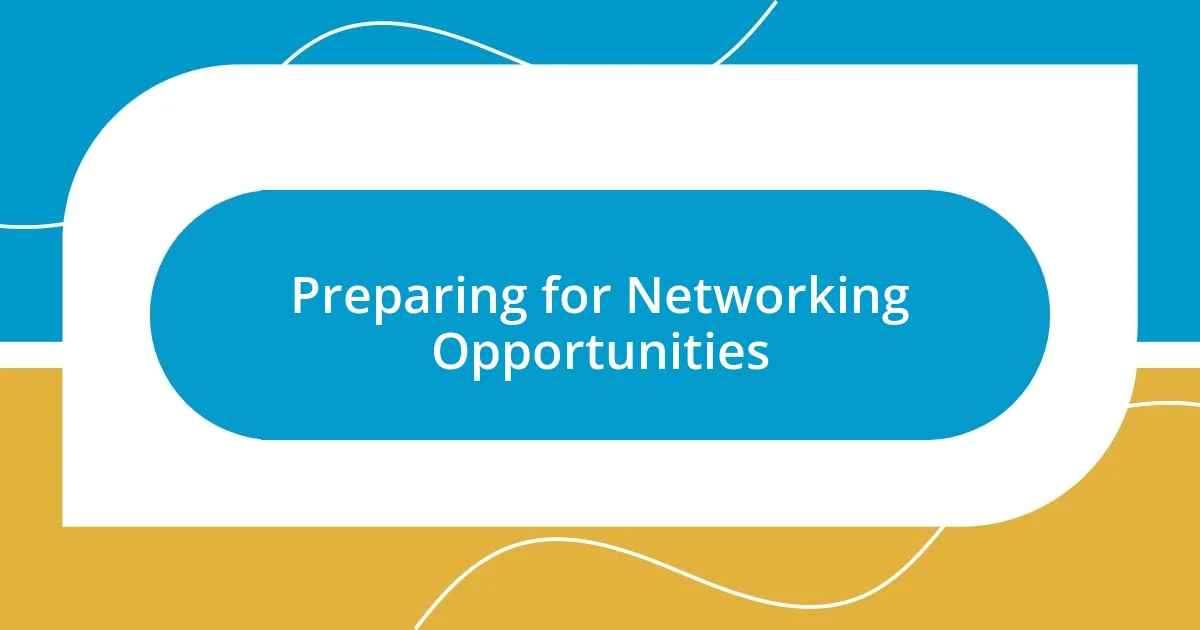 Preparing for Networking Opportunities