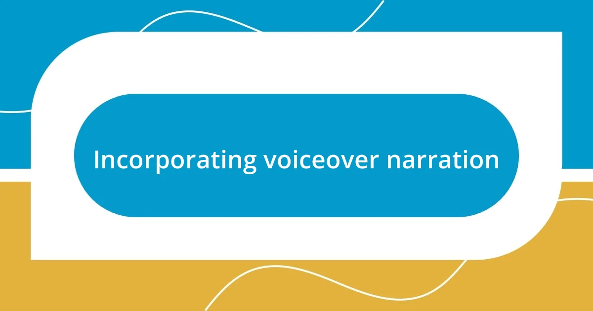 Incorporating voiceover narration