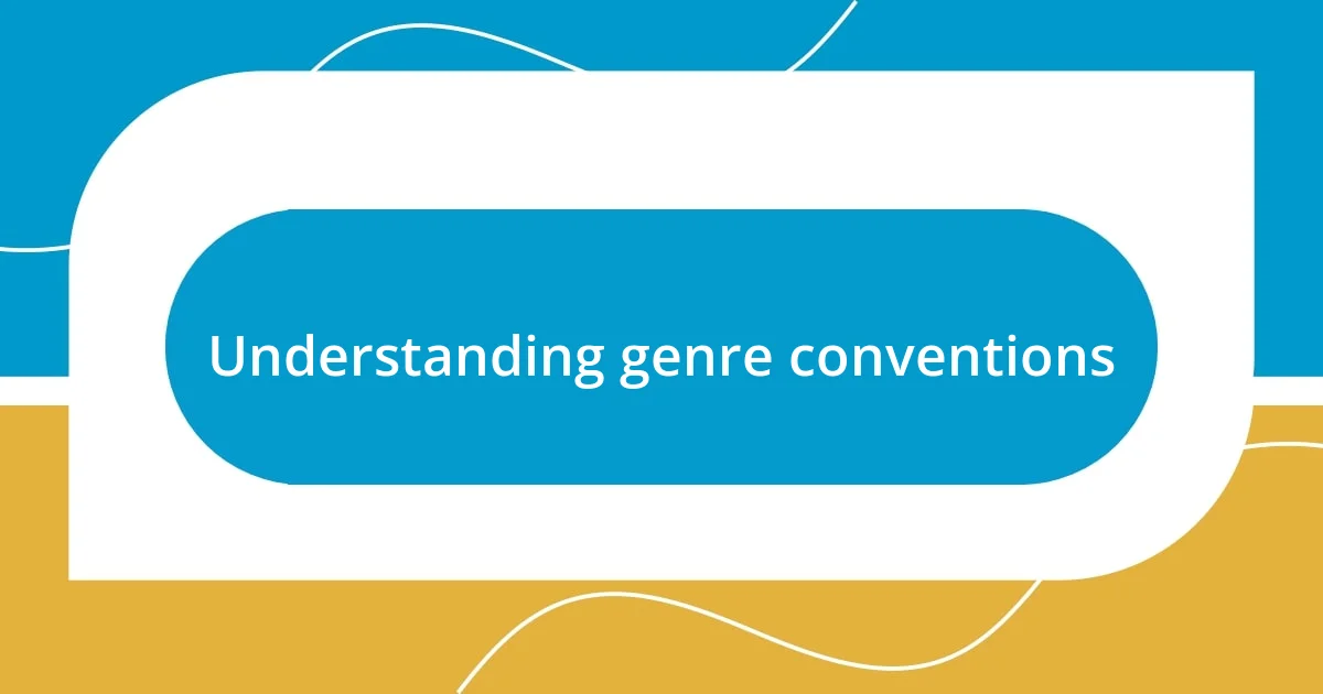 Understanding genre conventions