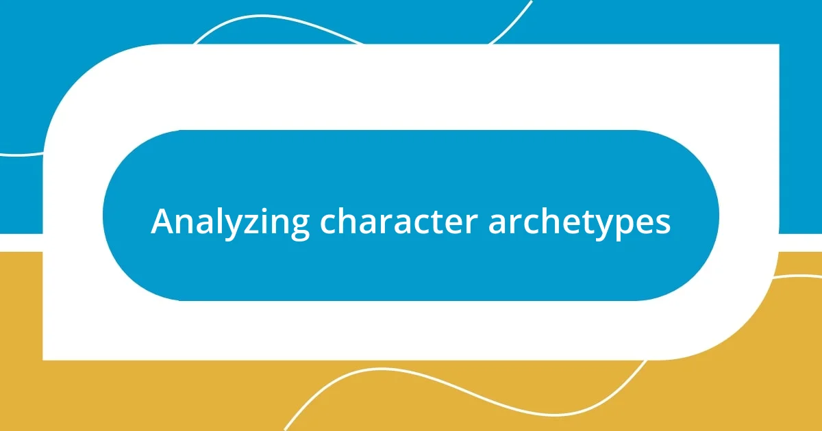 Analyzing character archetypes