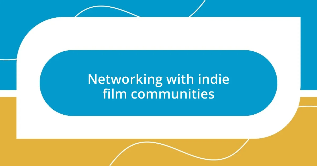 Networking with indie film communities