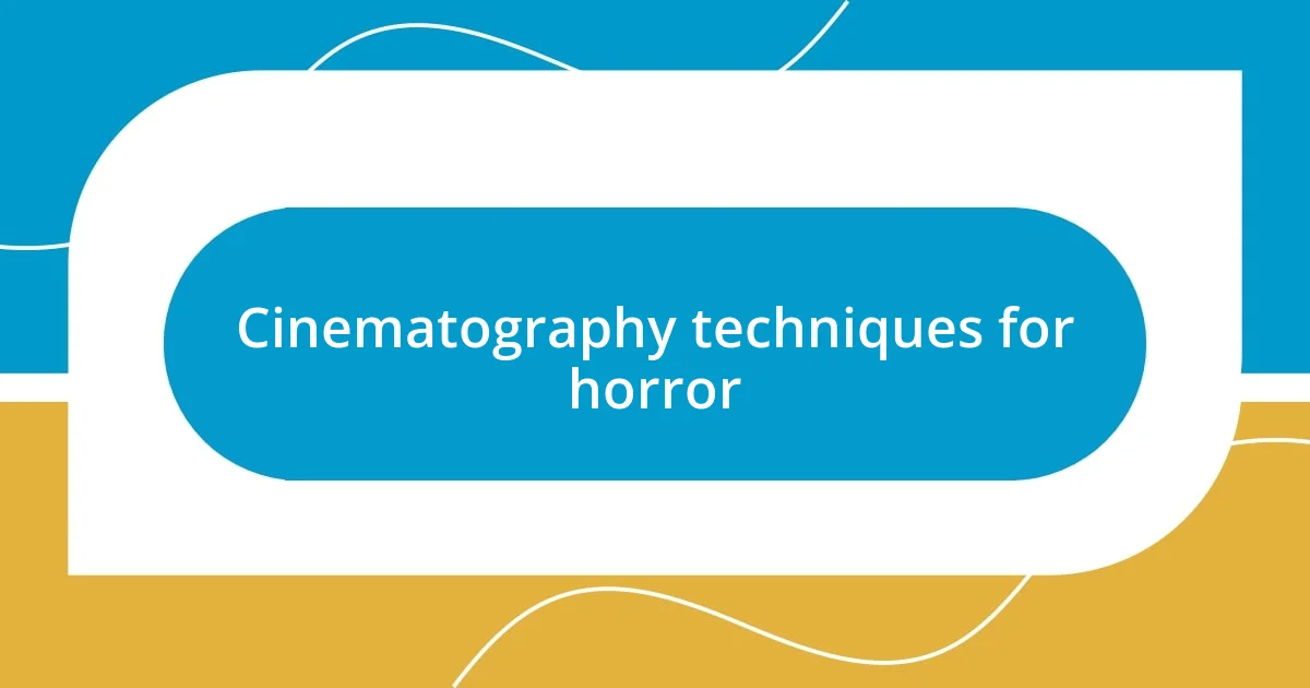 Cinematography techniques for horror