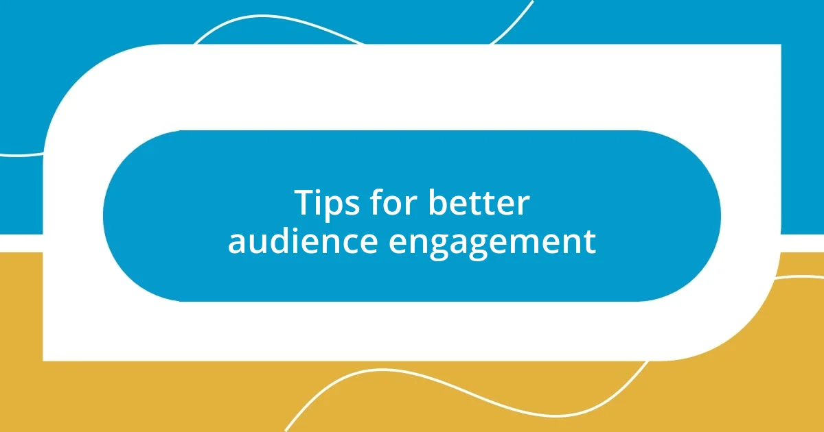 Tips for better audience engagement