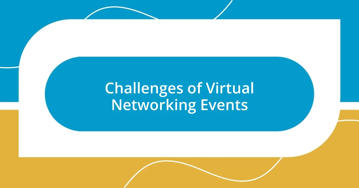 Challenges of Virtual Networking Events