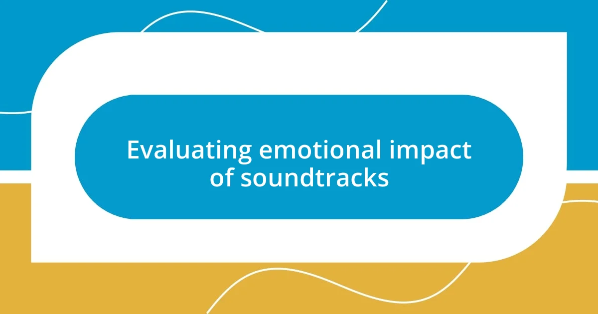 Evaluating emotional impact of soundtracks