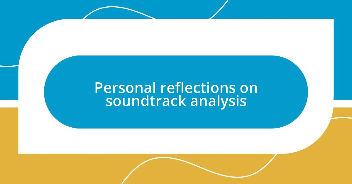 Personal reflections on soundtrack analysis