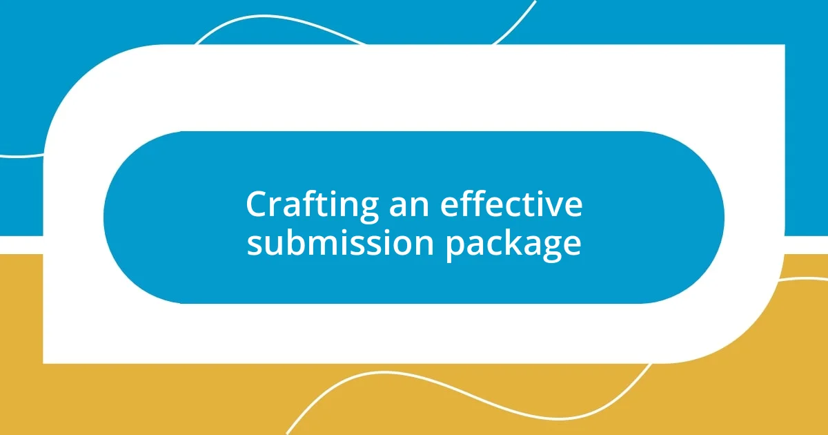 Crafting an effective submission package