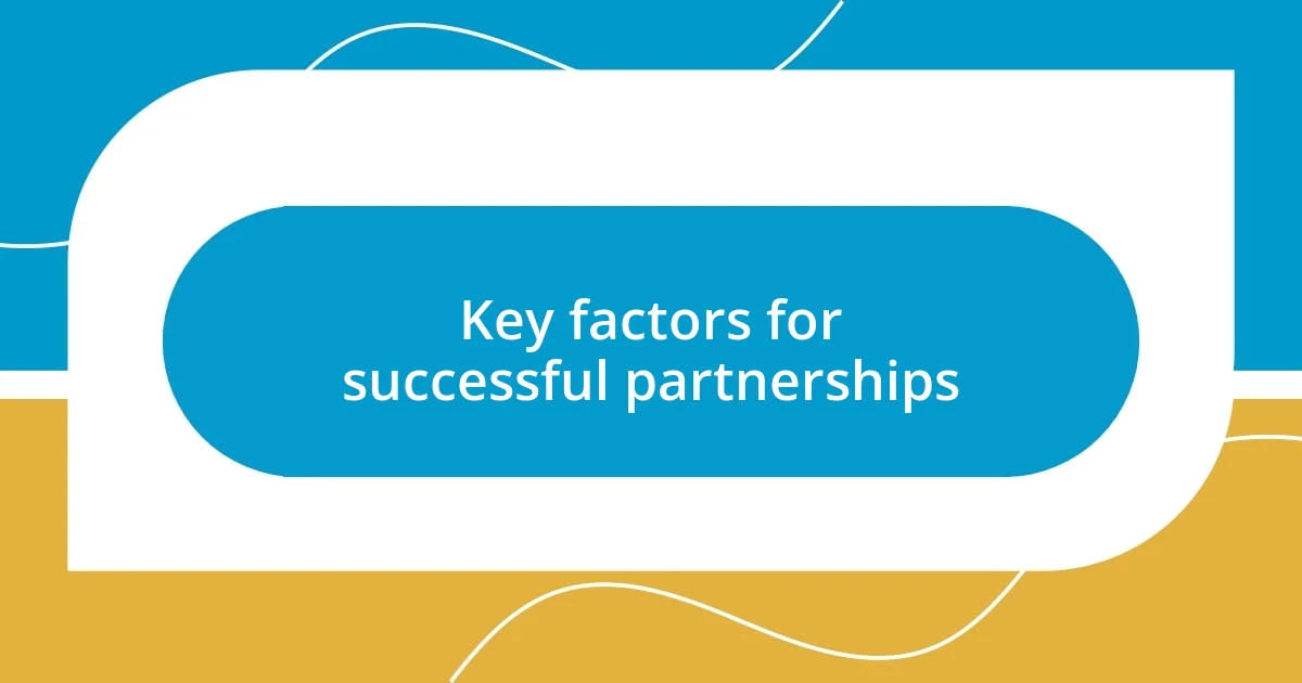 Key factors for successful partnerships