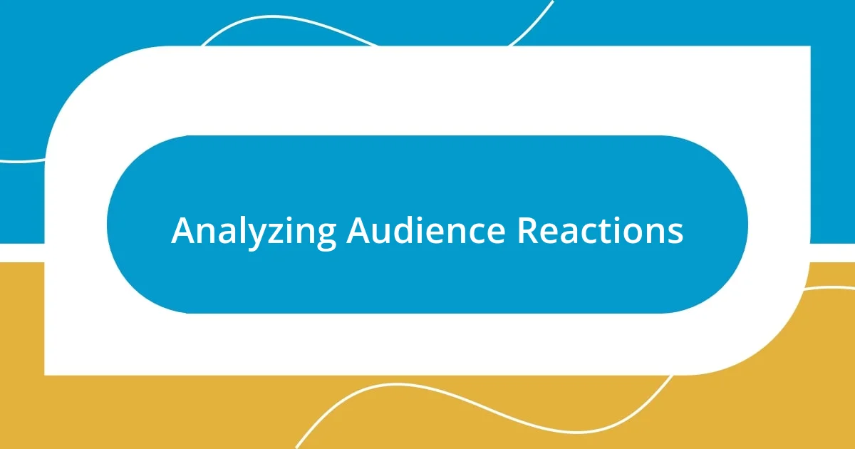 Analyzing Audience Reactions