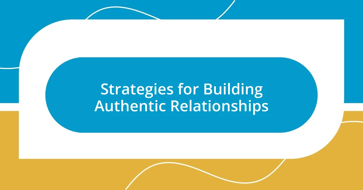 Strategies for Building Authentic Relationships